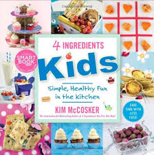Smoothies are refreshing, tasty and highly customizable, allowing you to make options that are just as nutritious as they are delicious. 4 Ingredients Kids Simple Healthy Fun In The Kitchen Mccosker Kim 9781451677997 Amazon Com Books