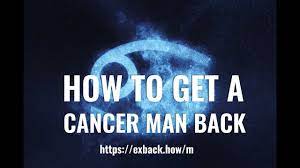 If you are with a cancer man. How To Get A Cancer Man Back After Break Up How To Win Back A Cancer Man Youtube