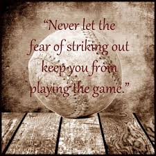 Never Let The Fear Of Striking Out Keep You From Playing The Game Baseball Quote For Carmen S Room Baseball Room Baseball Quotes Baseball Nursery