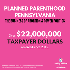 Pennsylvania Family Institute 10 Facts On Planned Parenthood S Activities In Pennsylvania