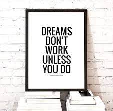Motivational Quote Printable Poster Dreams Don T Work Unless You Do Inspirational Art Typography Quote Wall Art Instant Download Quote Posters Art Quotes Inspirational Wall Art Quotes