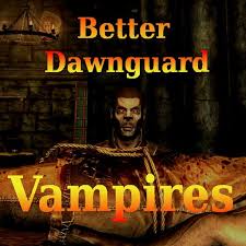 Better vampires takes the first spot on my list because it allows you to tweak vampirism to your liking. Steam Workshop Better Dawnguard Vampires Discontinued