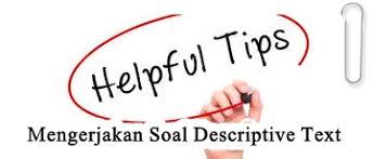 Tips Mengerjakan Soal Descriptive Text Mediainggris