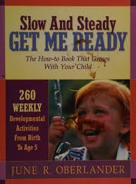 Slow and steady, get me ready : a parents' handbook for children from birth  to age 5 : Oberlander, June R : Free Download, Borrow, and Streaming :  Internet Archive