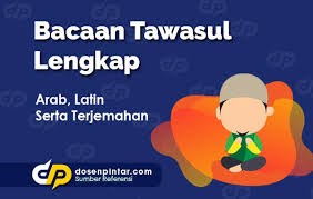 Bacaan tahlil selalu diawali oleh khususon tawassul, hadiah fatihah yang di tujukan kepada nabi muhammada shallauhu alaihi wasallama. Bacaan Tawasul Arab Latin Dan Terjemahan Lengkap Dosenpintar Com