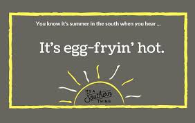 A cowboy's hands are as strong as steel as tough as leather put soft enough to touch a hummingbirds wing and the skin of a woman and not disturb the beauty of either. Things Southerners Say When It S Really Hot Outside It S A Southern Thing