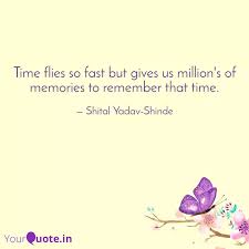 Time Flies So Fast But Gi Quotes Writings By Shital Yadav Shinde Yourquote