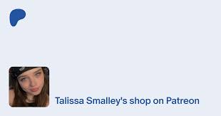 Talissa Smalley | I wanna create smiles and live comfortably. | Patreon
