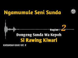 Si rawing kiwari bagian 2. Dongeng Sunda Wa Kepoh Si Rawing Kiwari Bagian Ka 2 Youtube