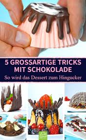 5 Grossartige Schokoladen Tricks Zum Anbeissen Dessert Rezepte Einfach Kuchen Und Torten Rezepte Schoko Deko