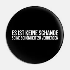 Es Ist Keine Schande Seine Schonheit Zu Verbergen Funny Saying Lustige Spruche Funny Quotes Gift Pin Teepublic