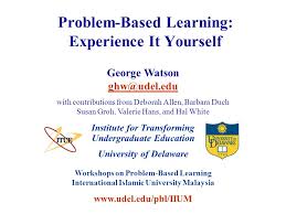Malaysia is unesco's 11th best study abroad destination for international students. University Of Delaware Workshops On Problem Based Learning International Islamic University Malaysia Problem Based Learning Experience Ppt Download