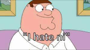 peter griffin i hate ni remix - YouTube