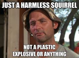 When Life Gives You Doody It S No Big Deal Good Guy Carl Spackler Quickmeme