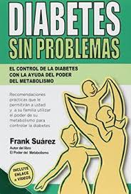 I've had problems with my weight for great part of my life. Libro Diabetes Sin Problemas Frank Suarez Isbn 9780988221833 Comprar En Buscalibre
