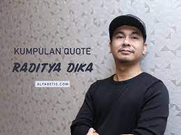 Kata kata raditya dika see more. Kumpulan Quotes Raditya Dika Terbaik Lengkap Alfabetis