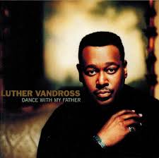Luther Vandross Dance With My Father Dance With My Father Luther Vandross Classic Album Covers