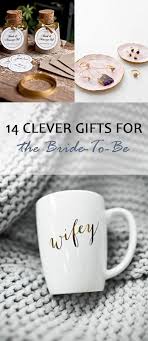 Gift ideas for the bride, you've come to the right place. 14 Clever Gifts For The Bride To Be Thoughtful Bridal Shower Gifts Bridal Shower Gifts For Bride Creative Bridal Shower Gifts