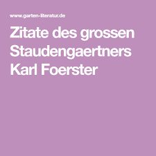 Zitate Des Grossen Staudengaertners Karl Foerster Zitate Lesen Literatur