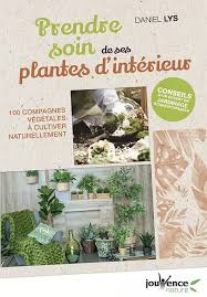 Prendre Soin De Ses Plantes D Interieur En 2020 Livre Jardinage Prendre Soin De Soi Plante