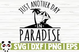 Download Just Another Day In Paradise Graphic By Creativedesignsllc Creative Fabrica Another Day In Paradise Graphic Paradise PSD Mockup Templates