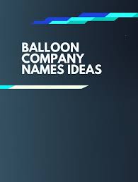 456 Best Balloon Decoration Business Names Thebrandboy Com Name Balloons Balloon Company Catchy Business Name Ideas