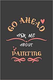 Check spelling or type a new query. Go Ahead Ask Me About Painting Notebook Journal College Ruled Lined For Painters Amazon De Journals Wholesome Fremdsprachige Bucher