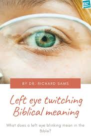 Left Eye Twitching Biblical Meaning What Does A Left Eye Blinking Mean In The Bible Eye Twitching Left Eye Twitching What Causes Eye Twitches
