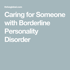 Caring For Someone With Borderline Personality Disorder Borderline Personality Disorder Personality Disorder Boarderline Personality Disorder