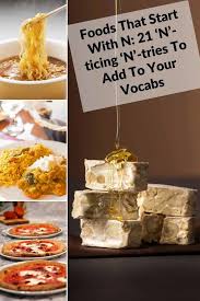 Which food sounds best to you? Foods That Start With N 21 N Ticing N Tries To Add To Your Vocabs