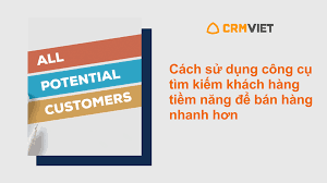 Cách sử dụng công cụ tìm kiếm khách hàng tiềm năng - CRMVIET