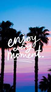 Enjoy Every Moment Iphone Lock Screen Wallpaper Iphone Wallpapers Wallpaper Iphone Quotes Iphone Wallpaper Lock Screen Wallpaper Iphone
