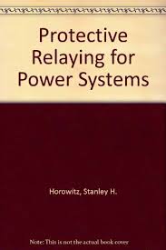 Phadke university distinguished professor emeritus virginia polytechnic institute and state university blacksburg, virginia, usa. Stanley Horowitz Power System Relaying Abebooks