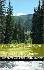 On february 27, 1869, a revised version. Amazon Com El Corazon Del Destino Y La Urna De Cristal Spanish Edition Ebook Martin Hernandez Vicente Kindle Store