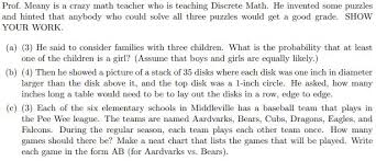 Teachers used spilsbury's puzzles to teach geography. Solved Prof Meany Is A Crazy Math Teacher Who Is Teachin Chegg Com