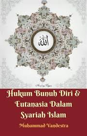 Dan sebaliknya, dalam situasi perang masyarakat militer angka bunuh dirinya rendah. Hukum Bunuh Diri Eutanasia Dalam Syariah Islam Ebook Epub Muhammad Vandestra Achat Ebook Fnac