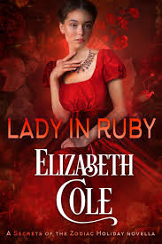 Lady in Ruby – A Secrets of the Zodiac Novella — Elizabeth Cole – Author of  Secrets of the Zodiac, Swordsworn Knights, and Wallflowers of Wildwood