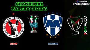 Tijuana Vs Monterrey Final Partido De Ida Copa Mx Pes 2020 Gameplay Pc Youtube