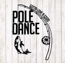 Pole Dance Svg Fishing Svg Fishing Decals Fishing Signs