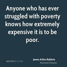 Anyone Who Has Ever Struggled With Poverty Knows How Extremely Expensive It Is To Be Poor