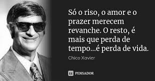 So O Riso O Amor E O Prazer Merecem Chico Xavier