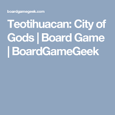 Teotihuacan City Of Gods Board Game Boardgamegeek City Of God Teotihuacan City