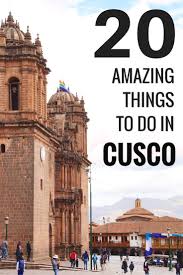 20 Things To Do In Cusco The Capital Of The Incas South America Travel Peru Travel America Travel