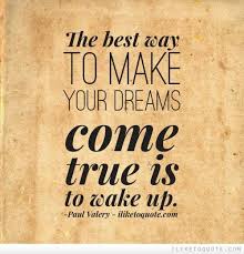 You Have To Dream Before Your Dreams Can Come True Meaning In Marathi The Best Way To Make Your Dreams Come True Is To Wake Up Dreams Come True Quotes Dreaming Of You Dream Come True