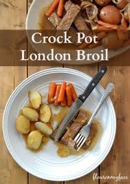 Crock Pot London Broil Recipe Flour On My Face Recipe London Broil Recipes London Broil Crock Pot Recipe Pot Recipes