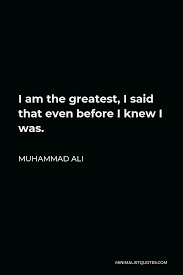 Muhammad Ali Quote I Am The Greatest I Said That Even Before I Knew I Was