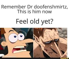 Remember Dr doofenshmirtz, This is him now Feel old yet? - iFunny Brazil