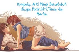 Tafsir arti mimpi lengkap yang bersumber dari primbon mimpi terpercaya menghasilkan ramalan mimpi paling akurat untuk anda. 100 Arti Mimpi Bersetubuh Dengan Pacar Istri Teman Dan Mantan