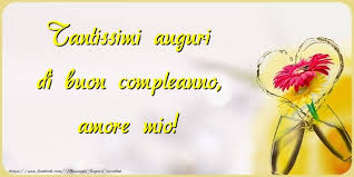 Buon compleanno amica mia o buon compleanno amico mio. Cartoline Di Compleanno Per Marito Tantissimi Auguri Di Buon Compleanno Amore Mio Messaggiauguricartoline Com