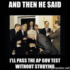Ap lit ap spanish ap chem ap stats ap calc ap gov ap test ap testing ap exams ap lang ap english advanced placement college board memes. Ap Gov Memes Show Memes